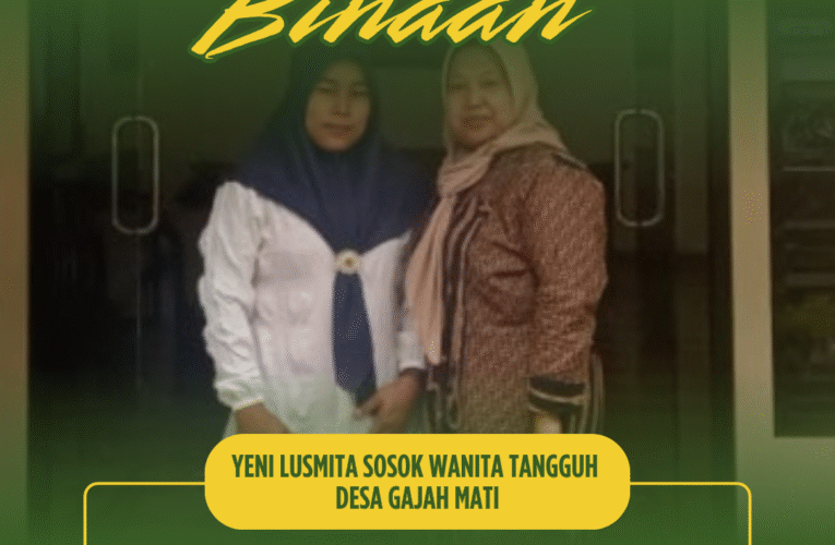 Yeni Lusmita Sosok Wanita Tangguh  Desa Gajah Mati
